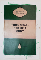 Thou Shall Not Be A Cunt (2022) Edition of 8 - Hand Coloured